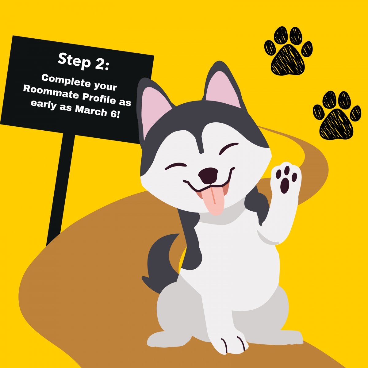 Husky on a trail with sign in the background. Step 2: Complete your Roommate Profile as early as March 6! 