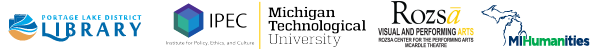 Logos for the Portage Lake Distric Library, IPEC at Michigan Tech, Rozsa Center, and Michigan Humanities.