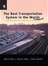 The Best Transportation System in the World: Railroads, Trucks, Airlines, and American Public Policy in the Twentieth Century