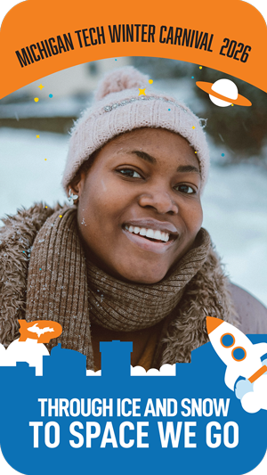 Woman with hat and scarf. Text at top: Michigan Tech winter carnival 2026. Text at bottom: Through ice and snow to space we go