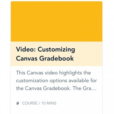 Text of Video: Customizing Canvas Gradbook. This Canvas video highlights the customization options available for the Canvas Gradbook.