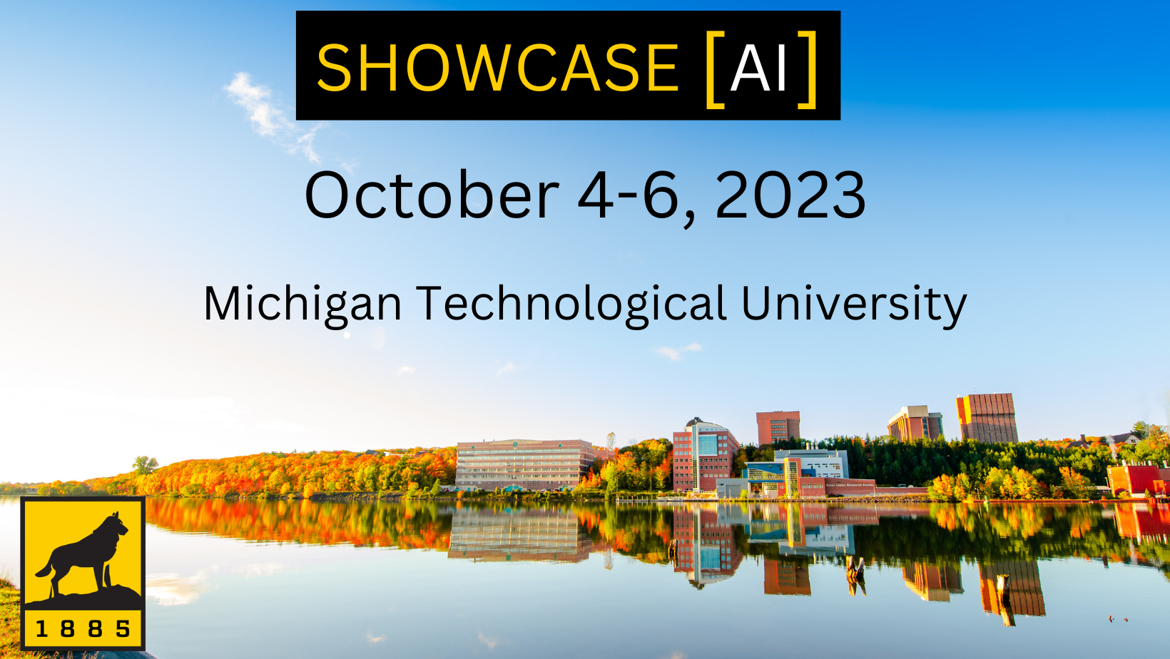 Showcase [AI] October 4-6, 2023 at Michigan Technological University. 