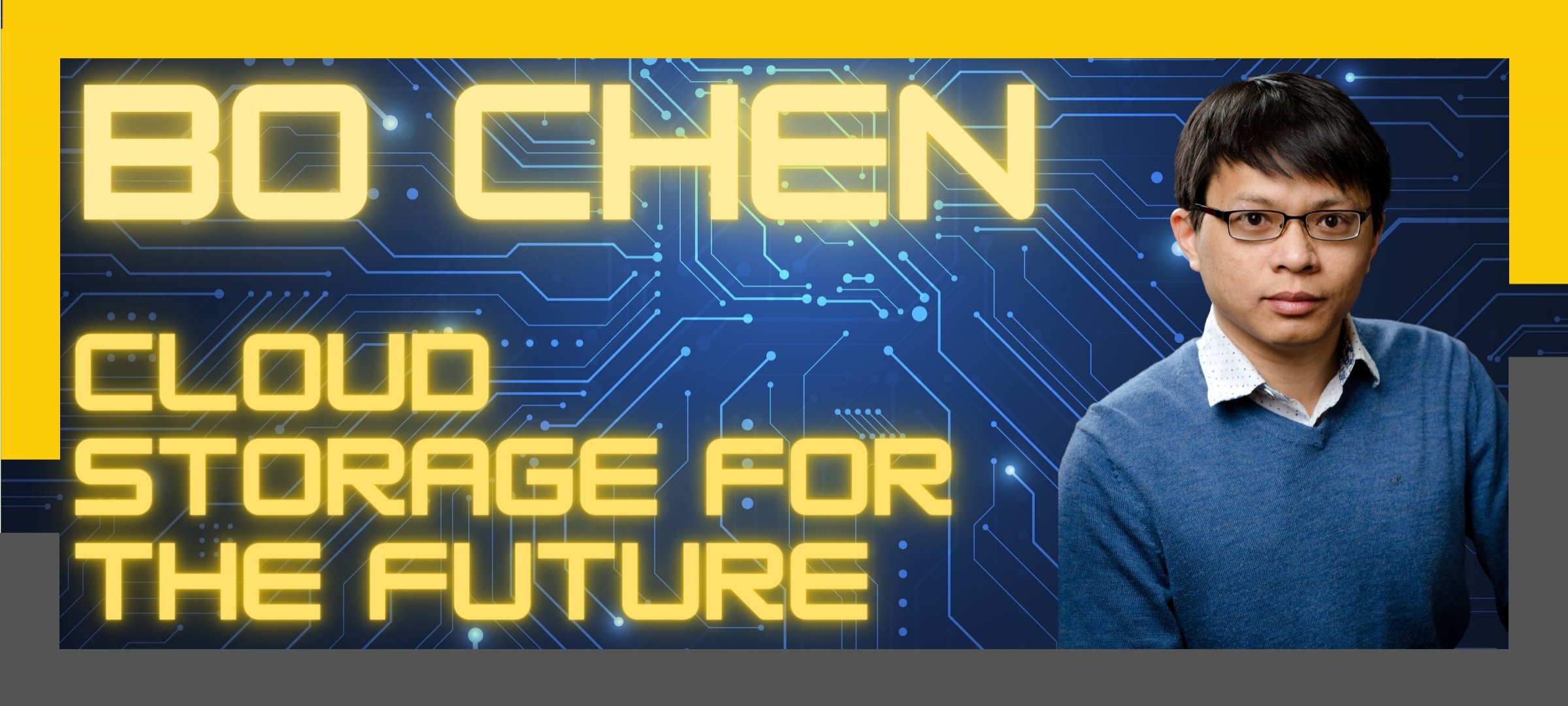 Bo Chen Cloud Storage for the Future