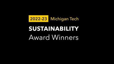 Preview image for Michigan Tech 2022-23 Sustainability Awards video