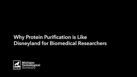 Preview image for Why Protein Purification is Like Disneyland for Biomedical Researchers video