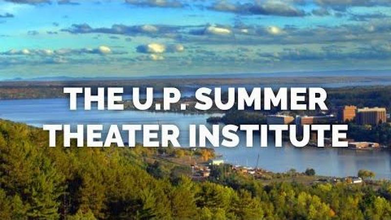 Preview image for The U.P. Summer Theater Institute video