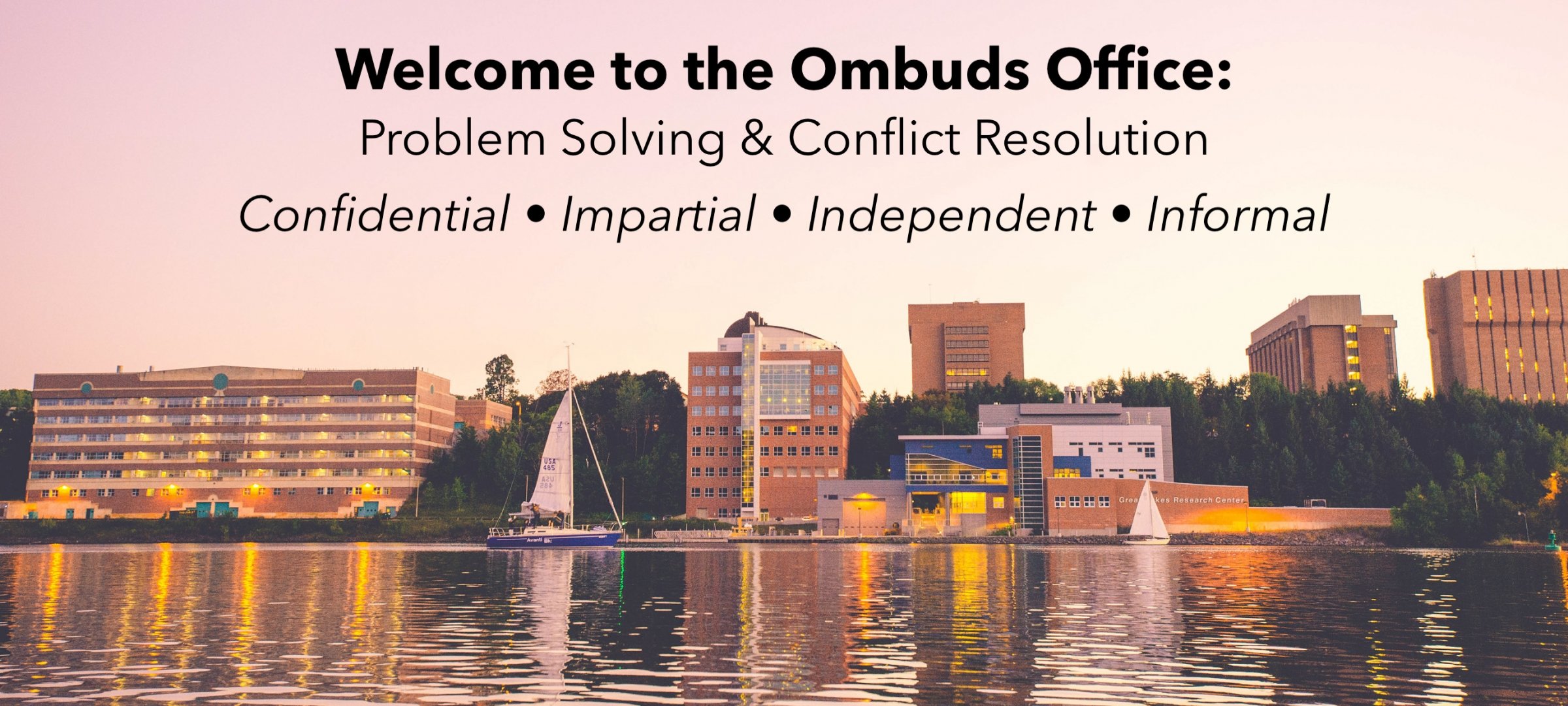 Welcome to the Ombuds Office: Problem Solving & Conflict Resolution. Confidential | Impartial | Independent | Informal