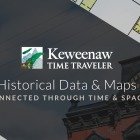 Upgrade Your Time Travel - Calling all citizen historians! The Keweenaw Time Traveler is gets an upgrade in June. Enjoy more data and an improved user experience.