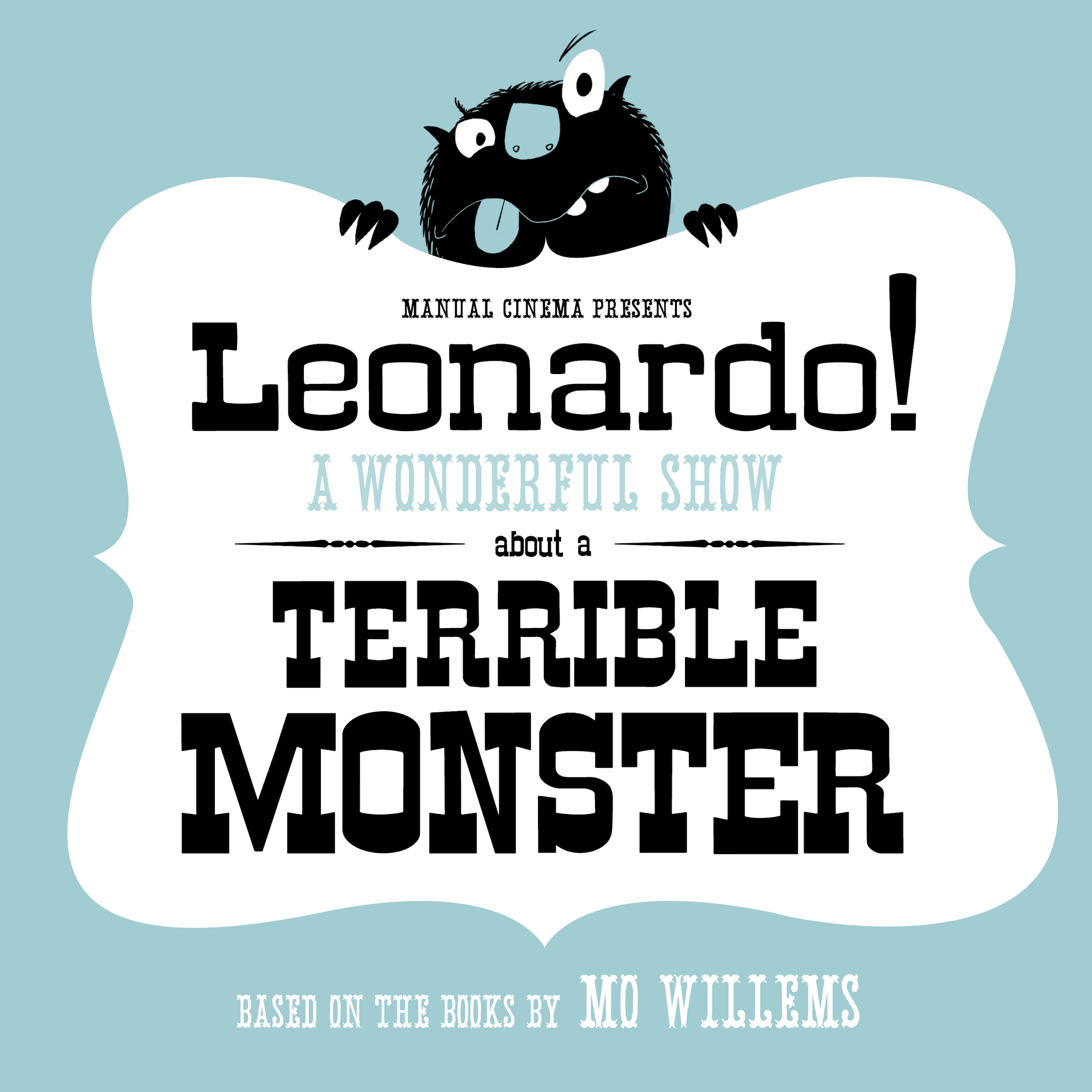 Manual Cinema Presents Leonardo! A Wonderful Show about a Terrible Monster Based on the books by Mo Willems