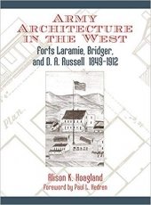 Army Architecture in the West: Forts Laramie, Bridger, and D.A. Russell 1849-1912