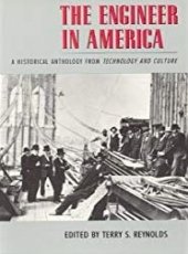 The Engineer in America: A Historical Anthology from Technology and Culture